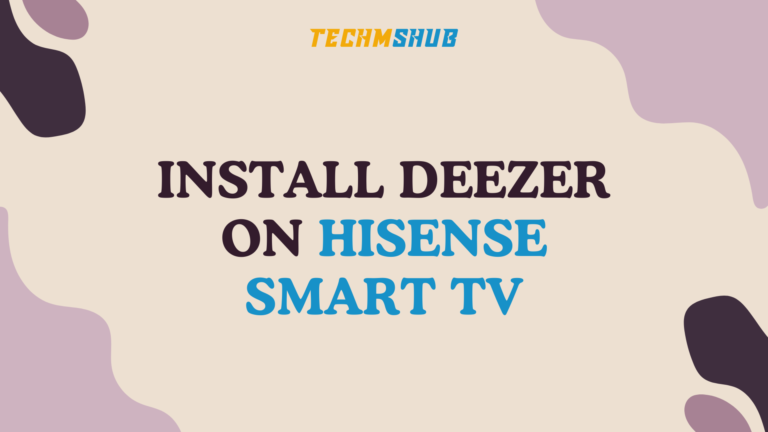 How to Install Deezer on Hisense Smart TV