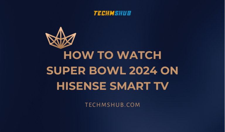 How to Watch Super Bowl 2024 on Hisense Smart TV