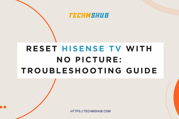 Reset Hisense TV with No Picture: Troubleshooting Guide